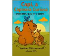 Capi, a Capivara Curiosa: um livro para ler e colorir.
