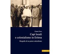 Capi locali e colonialismo in Eritrea. Biografie di un potere subordinato (1937-1941)