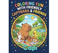 Capi the Friendly Capybara: 40 Cute Coloring Pages for Kids Ages 4-9