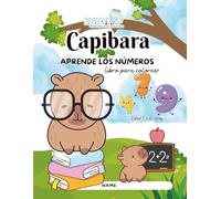 Capibara Aprende los Números Libro Educativo para Colorear y Actividades Para Niños de 3 a 6 Años