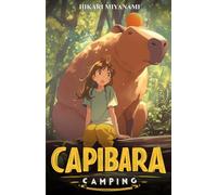 CAPIBARA CAMPING: Un libro mágico dedicado a los animales más graciosos del mundo