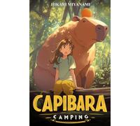 CAPIBARA CAMPING: Un libro magico dedicato agli animali più buffi del mondo