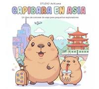 Capibara en Asia: Un libro de colorear de viaje para pequeños exploradores
