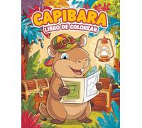 Capibara libro de colorear: Para niños de 3 a 12 años: 30 páginas divertidas y fáciles de 8,5" x 11" para niñas, niños y bebés