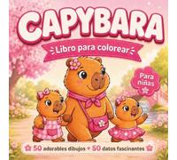 Capibara: libro para colorear: 50 adorables dibujos de capibaras para colorear y 50 datos curiosos: libro creativo para colorear para niños a partir de 6 años, ideal como regalo para niñas