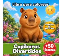 Capibaras Divertidos: Libro para Colorear para Niños y Jóvenes de 4 a 12 Años - Más de 50 Escenas Grandes y Fáciles de Colorear