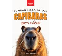 Capibaras El Gran Libro de los Capibaras para Niños: ¡Más de 100 datos asombrosos, fotos, cuestionarios y mucho más!: 3
