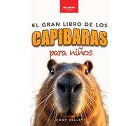 Capibaras El Gran Libro de los Capibaras para Niños: ¡Más de 100 datos asombrosos, fotos, cuestionarios y mucho más!: 3