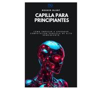 Capilla para principiantes: Cómo empezar a aprender computación paralela de alto rendimiento