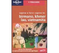 Capire e farsi capire in birmano, khmer, lao, vietnamita. Ediz. multilingue