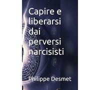 Capire e liberarsi dai perversi narcisisti