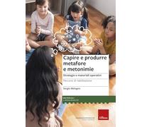 Capire e produrre metafore e metonimie. Strategie e materiali operativi. Percorsi di riabilitazione