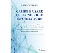 Libri Guizzardi Gabriele / Guizzardi Corrado - Capire E Usare Le Tecnologie Info