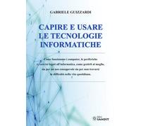 Capire e usare le tecnologie informatiche - 2024 - Sandit Libri