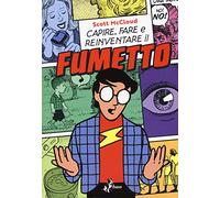 Capire, Fare E Reinventare Il Fumetto - Scott McCloud - 2018