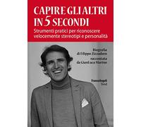 Capire gli altri in 5 secondi. Strumenti pratici per riconoscere velocemente stereotipi e personalità
