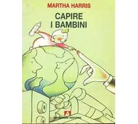 Capire i bambini. Dalla nascita a cinque anni