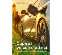 Capire i veicoli elettrici: Architettura, utilizzo, impatto ambientale