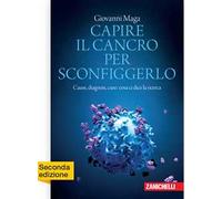 Capire il cancro per sconfiggerlo. Cause, diagnosi, cure: cosa ci dice la ricerca