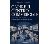 Capire il Centro Commerciale: Guida pratica dietro le quinte di uno dei sistemi più complessi del retail