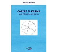 Capire il karma. Una vita come un giorno