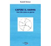 Capire il karma. Una vita come un giorno