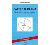 Capire il karma. Una vita come un giorno