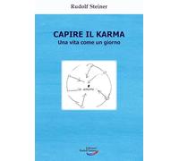 Capire il karma. Una vita come un giorno