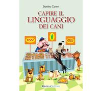 Capire il linguaggio dei cani - Coren Stanley