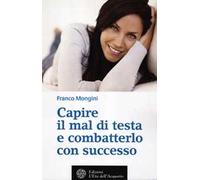 Capire il mal di testa e combatterlo con successo
