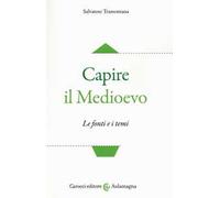 Capire il Medioevo. Le fonti e i temi