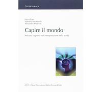 Capire il mondo. Processi cognitivi nell'interpretazione della realtà