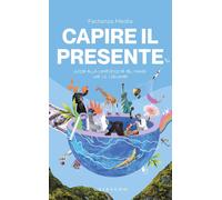 Capire il presente. Guida alla complessità del mondo che ci circonda [Paperback]