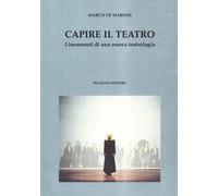 Capire il teatro. Lineamenti di una nuova teatrologia