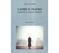 Capire il teatro. Lineamenti di una nuova teatrologia [Paperback] [Mar 01, 2008]