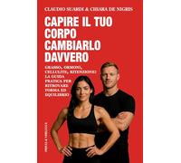 Capire il tuo corpo cambiarlo davvero