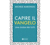 Capire il vangelo. Una guida per tutti - Marongiu Michele