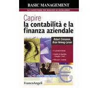 Capire la contabilità e la finanza aziendale. I concetti di fondo. Gestire la liquidità, i margini, i costi. Misurare i risultati