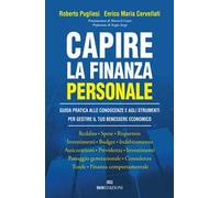 Capire la finanza personale. Guida pratica alle conoscenze e agli strumenti per gestire il tuo benessere economico