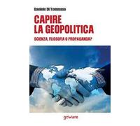 Capire la geopolitica. Scienza, filosofia o propaganda?