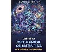 Capire la meccanica quantistica attraverso la geometria