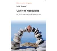 Capire la mediazione. Tra riferimenti storici e attualità normativa