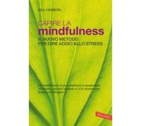 Capire la mindfulness. Il nuovo metodo per dire addio allo stress