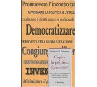 Capire la politica. È possibile? Le principali voci della politica visitate da un impolitico ad uso degli impolitici