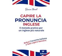 Capire la pronuncia inglese: Il metodo pratico per un inglese più naturale