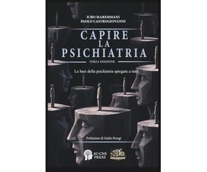 Capire la Psichiatria: Le basi della psichiatria spiegate a tutti