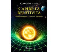 Capire la relatività. Einstein spiegato a chi non è scienziato