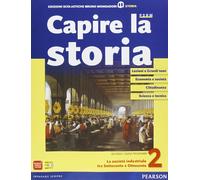 Capire la storia. Per le Scuole superiori. Con espansione online. La società industriale tra Settecento e Ottocento (Vol. 2)