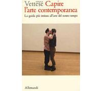 Capire l'arte contemporanea. La guida più imitata all'arte del nostro tempo