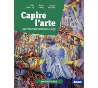 Capire l'arte. Ediz. verde. Con Dal neoclassicismo all'Impressionismo. Per le Scuole superiori. Con e-book. Con espansione online. Dal postimpressionismo ad oggi (Vol. 3)